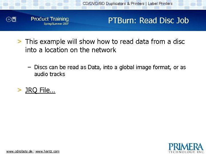 CD/DVD/BD Duplicators & Printers | Label Printers Product Training Spring/Summer 2007 PTBurn: Read Disc