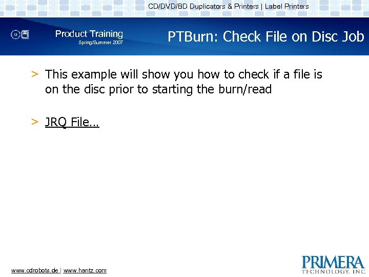 CD/DVD/BD Duplicators & Printers | Label Printers Product Training Spring/Summer 2007 PTBurn: Check File