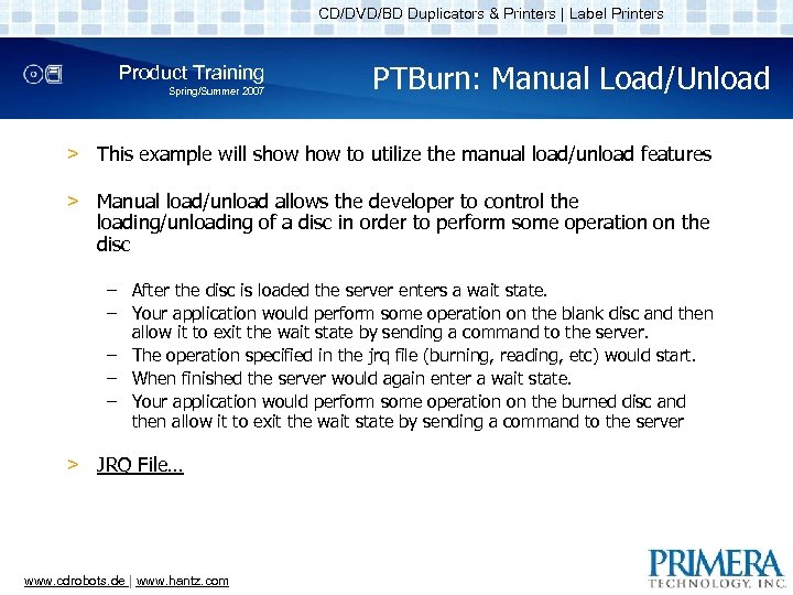 CD/DVD/BD Duplicators & Printers | Label Printers Product Training Spring/Summer 2007 PTBurn: Manual Load/Unload