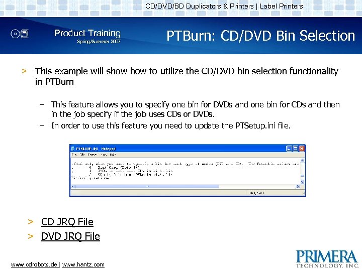 CD/DVD/BD Duplicators & Printers | Label Printers Product Training Spring/Summer 2007 PTBurn: CD/DVD Bin