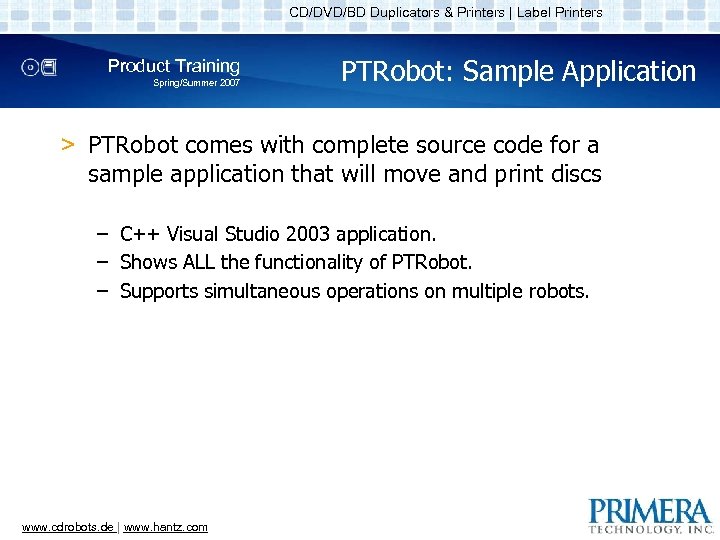 CD/DVD/BD Duplicators & Printers | Label Printers Product Training Spring/Summer 2007 PTRobot: Sample Application
