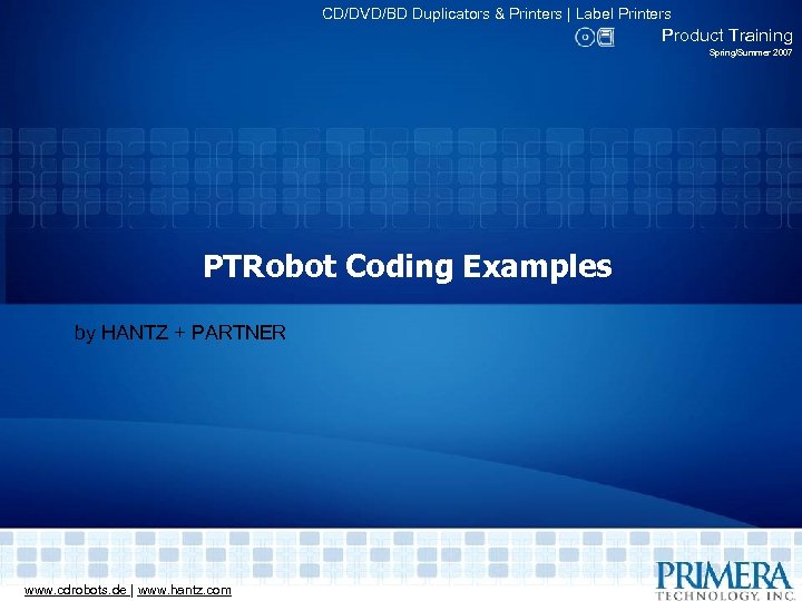 CD/DVD/BD Duplicators & Printers | Label Printers Product Training Spring/Summer 2007 PTRobot Coding Examples