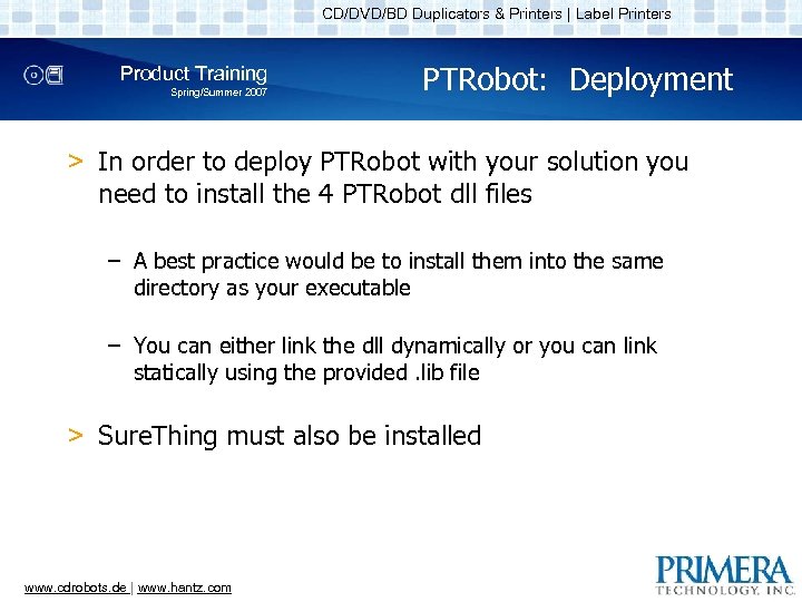CD/DVD/BD Duplicators & Printers | Label Printers Product Training Spring/Summer 2007 PTRobot: Deployment >