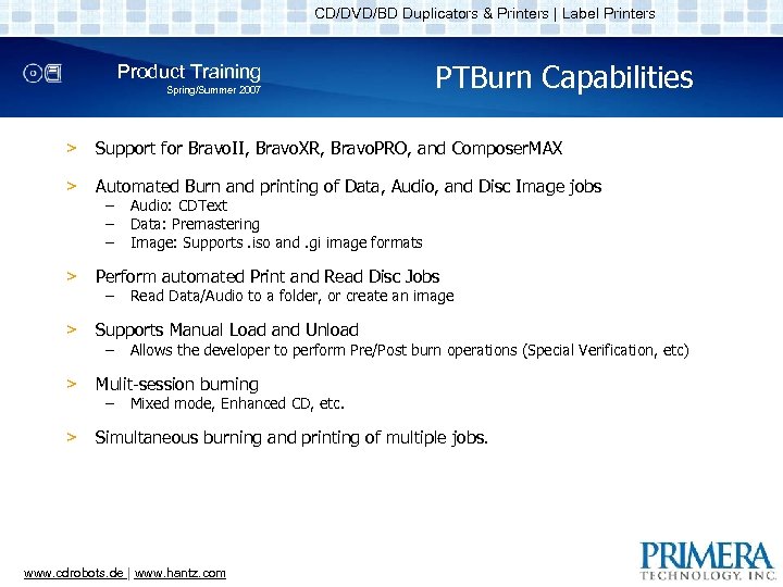 CD/DVD/BD Duplicators & Printers | Label Printers Product Training Spring/Summer 2007 PTBurn Capabilities >