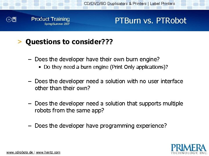 CD/DVD/BD Duplicators & Printers | Label Printers Product Training Spring/Summer 2007 PTBurn vs. PTRobot