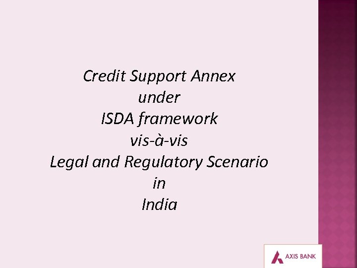 Credit Support Annex under ISDA framework vis-à-vis Legal and Regulatory Scenario in India 