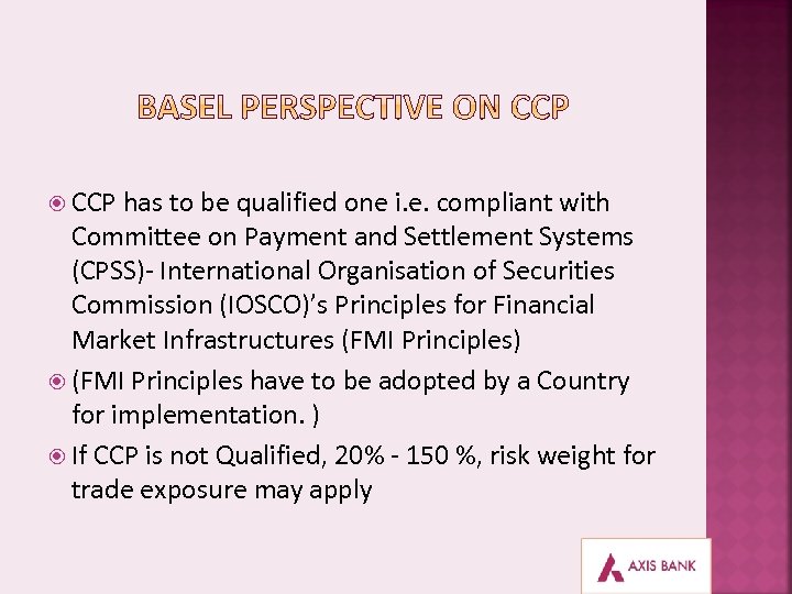  CCP has to be qualified one i. e. compliant with Committee on Payment