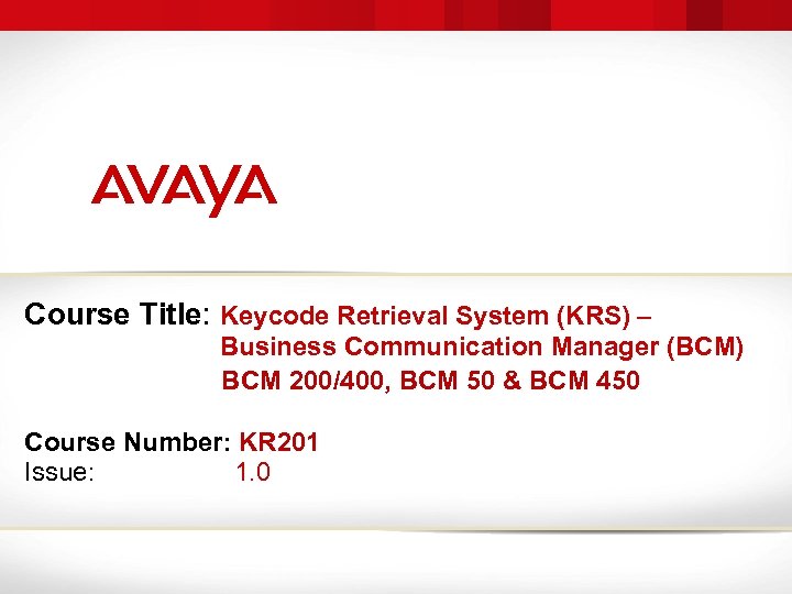 Course Title: Keycode Retrieval System (KRS) – Business Communication Manager (BCM) BCM 200/400, BCM