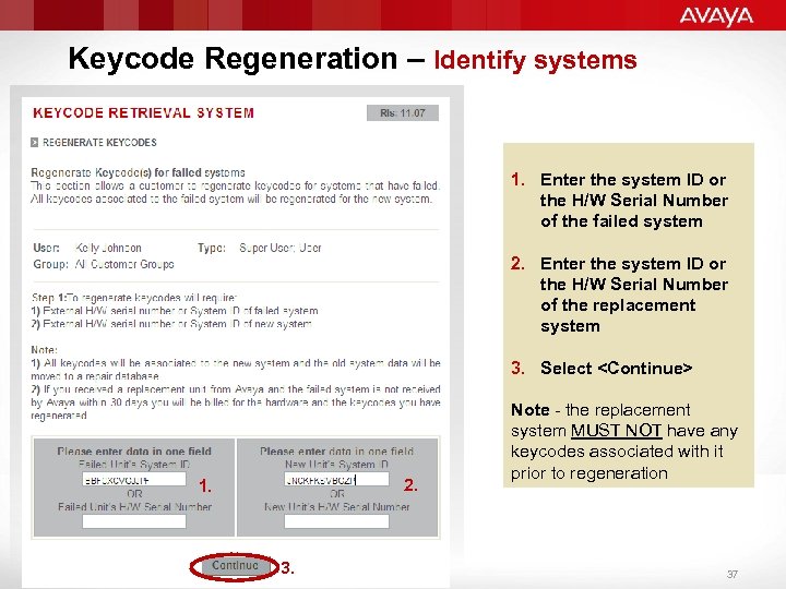 Keycode Regeneration – Identify systems 1. Enter the system ID or the H/W Serial