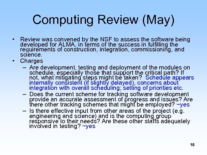 Computing Review (May) • Review was convened by the NSF to assess the software