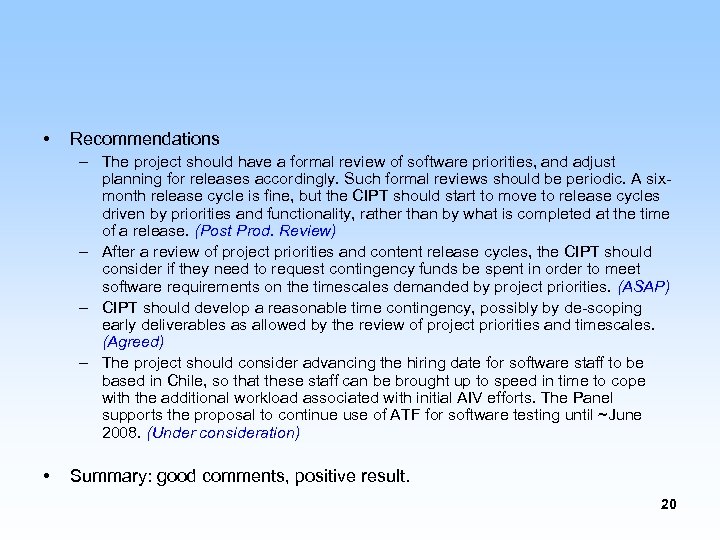  • Recommendations – The project should have a formal review of software priorities,