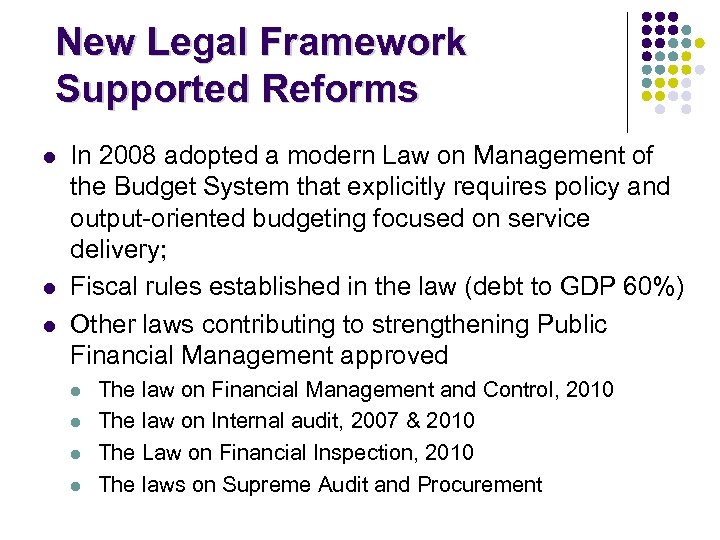 New Legal Framework Supported Reforms l l l In 2008 adopted a modern Law