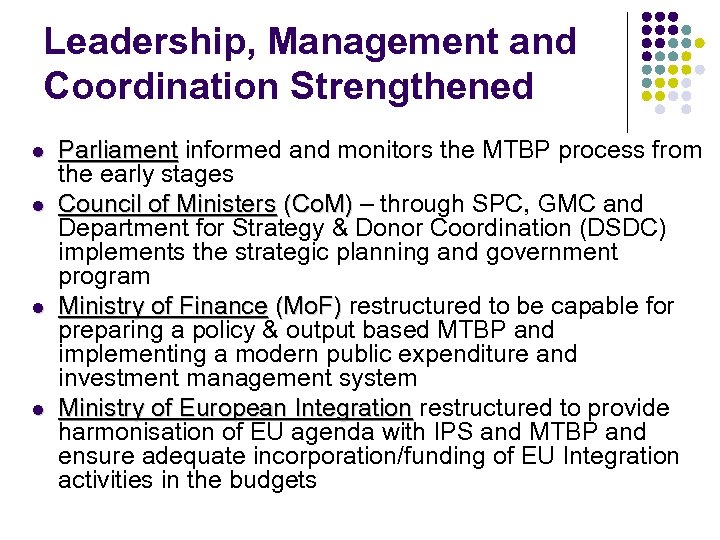 Leadership, Management and Coordination Strengthened l l Parliament informed and monitors the MTBP process