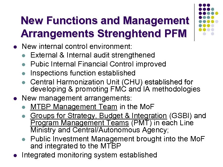 New Functions and Management Arrangements Strenghtend PFM l l l New internal control environment: