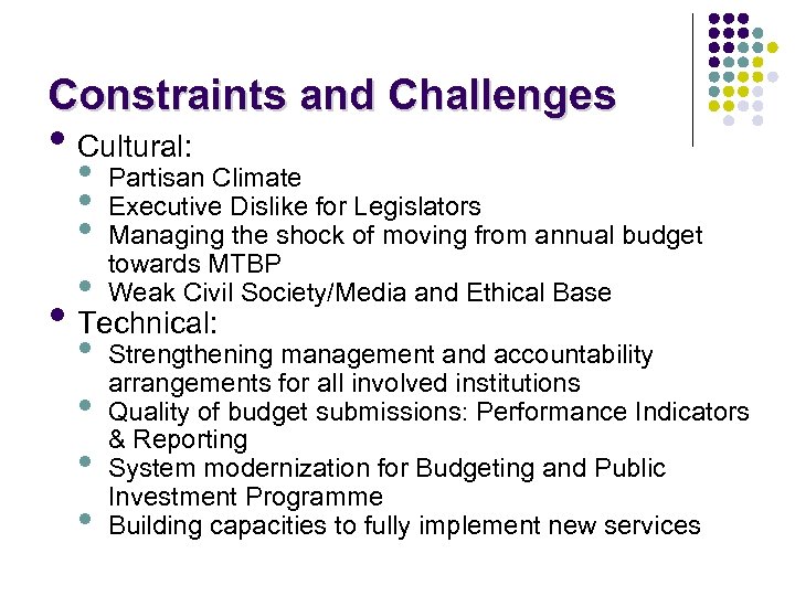 Constraints and Challenges • Cultural: • Partisan Climate • Executive Dislike for Legislators •