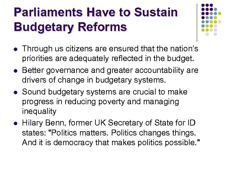 Parliaments Have to Sustain Budgetary Reforms l l Through us citizens are ensured that