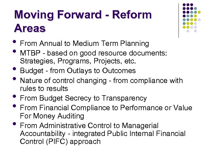 Moving Forward - Reform Areas • From Annual to Medium Term Planning • MTBP