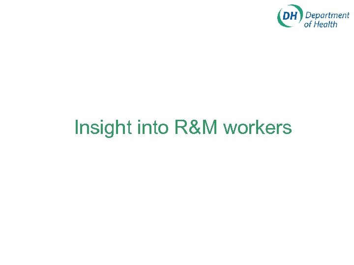 Insight into R&M workers 