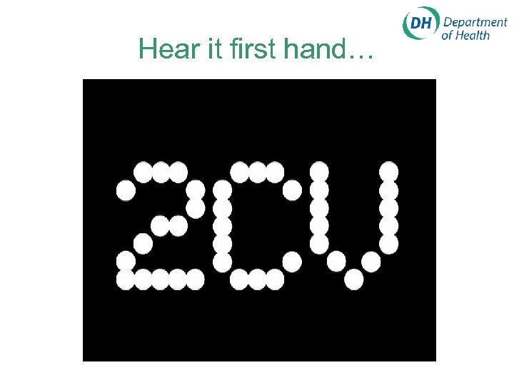 Hear it first hand… 