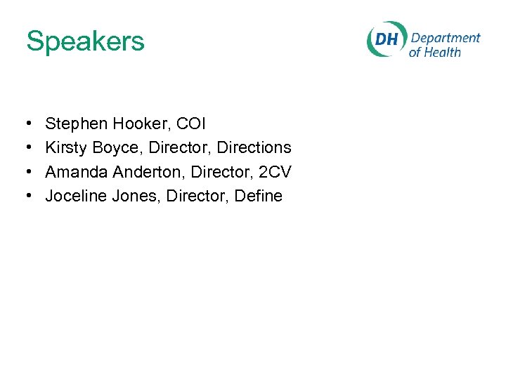 Speakers • • Stephen Hooker, COI Kirsty Boyce, Director, Directions Amanda Anderton, Director, 2