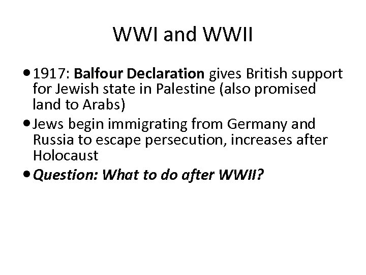 WWI and WWII 1917: Balfour Declaration gives British support for Jewish state in Palestine