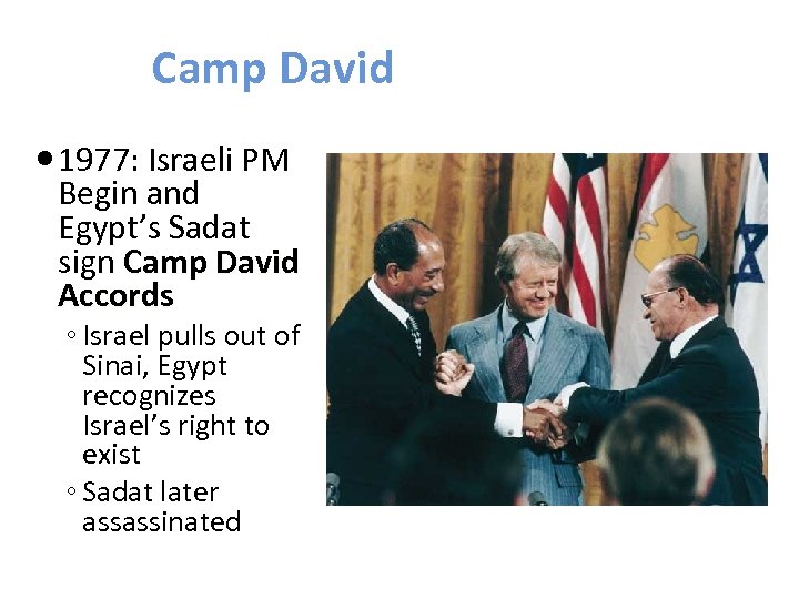 Camp David 1977: Israeli PM Begin and Egypt’s Sadat sign Camp David Accords ◦