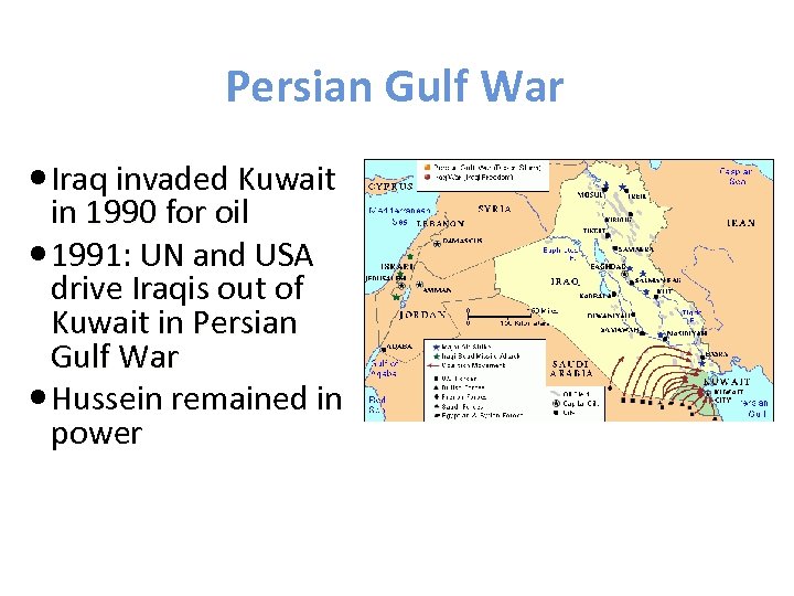 Persian Gulf War Iraq invaded Kuwait in 1990 for oil 1991: UN and USA