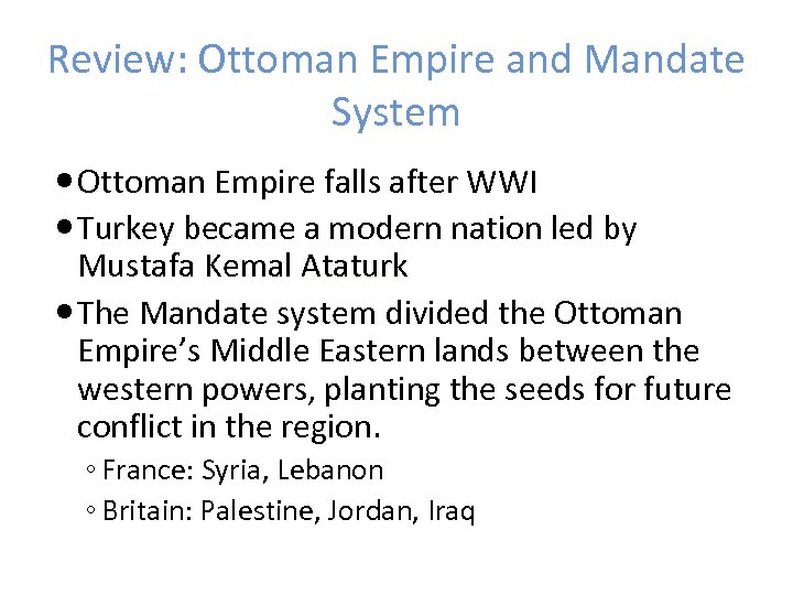 Review: Ottoman Empire and Mandate System Ottoman Empire falls after WWI Turkey became a