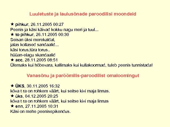Luuletuste ja laulusõnade paroodilisi moondeid pihkur, 26. 11. 2005 00: 27 Peenis ja käsi