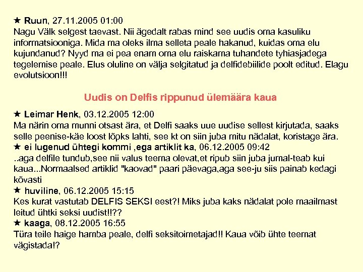  Ruun, 27. 11. 2005 01: 00 Nagu Välk selgest taevast. Nii ägedalt rabas