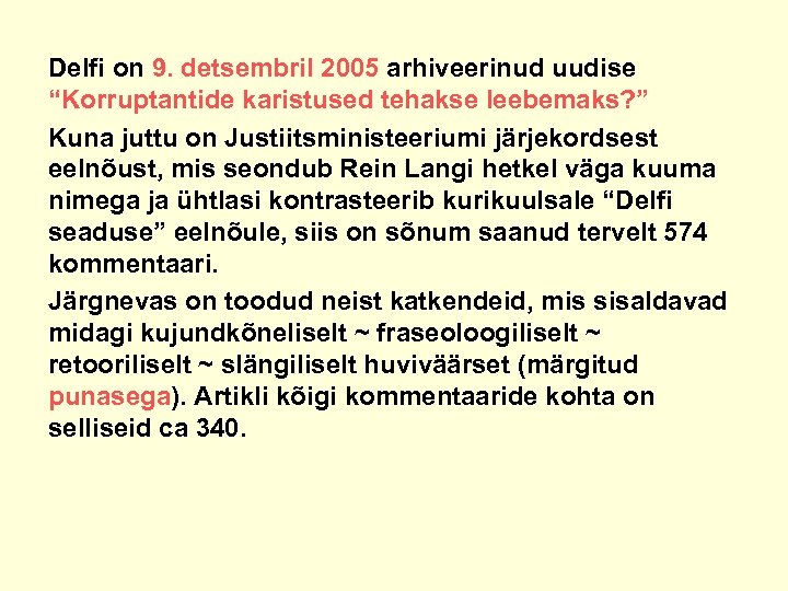Delfi on 9. detsembril 2005 arhiveerinud uudise “Korruptantide karistused tehakse leebemaks? ” Kuna juttu
