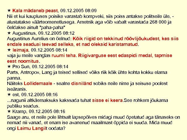  Kala mädaneb peast, 09. 12. 2005 08: 09 Nii et kui kaupluses poisike