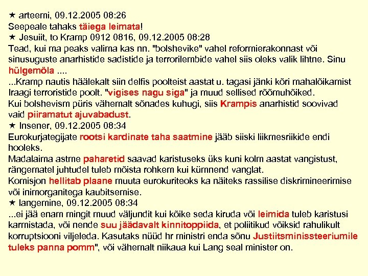  arteemi, 09. 12. 2005 08: 26 Seepeale tahaks täiega leimata! Jesuiit, to Kramp