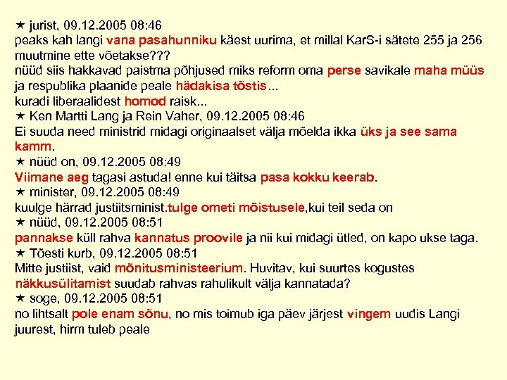  jurist, 09. 12. 2005 08: 46 peaks kah langi vana pasahunniku käest uurima,