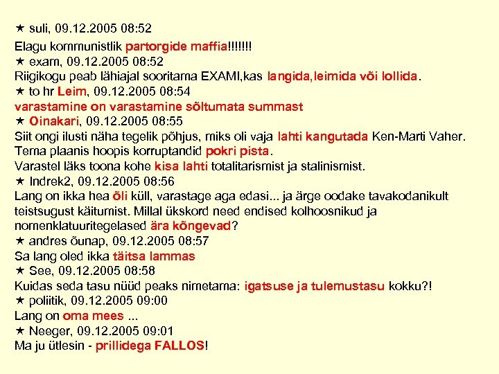  suli, 09. 12. 2005 08: 52 Elagu kommunistlik partorgide maffia!!!!!!! exam, 09. 12.