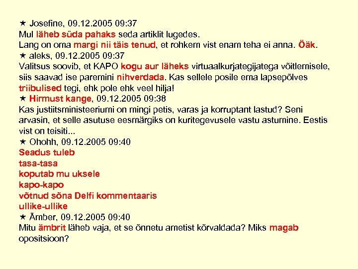  Josefine, 09. 12. 2005 09: 37 Mul läheb süda pahaks seda artiklit lugedes.