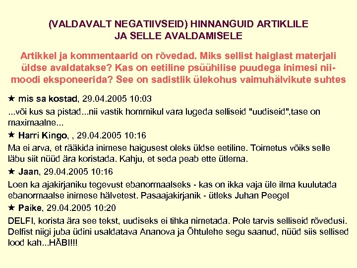 (VALDAVALT NEGATIIVSEID) HINNANGUID ARTIKLILE JA SELLE AVALDAMISELE Artikkel ja kommentaarid on rõvedad. Miks sellist