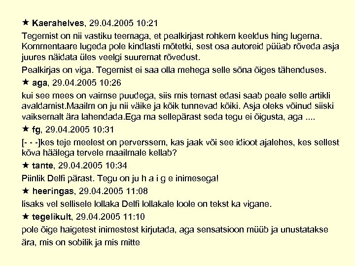  Kaerahelves, 29. 04. 2005 10: 21 Tegemist on nii vastiku teemaga, et pealkirjast