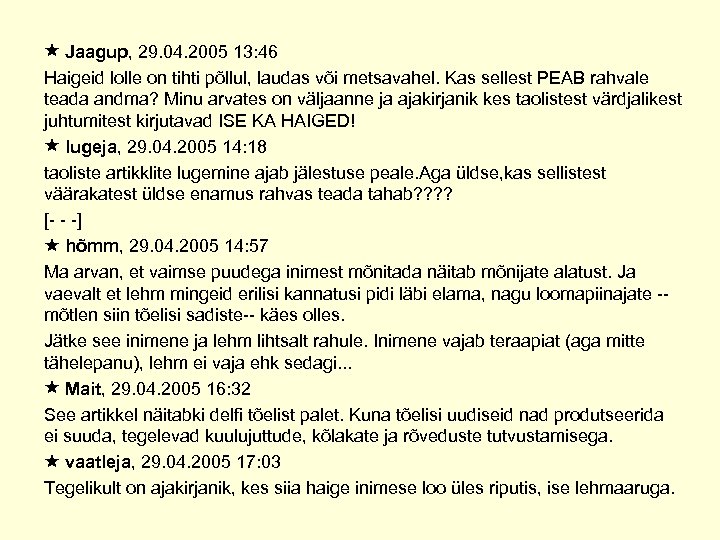  Jaagup, 29. 04. 2005 13: 46 Haigeid lolle on tihti põllul, laudas või