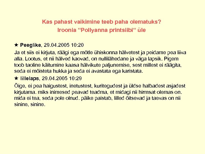 Kas pahast vaikimine teeb paha olematuks? Iroonia “Pollyanna printsiibi“ üle Peeglike, 29. 04. 2005