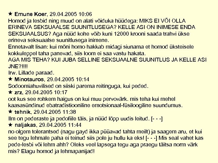  Emune Koer, 29. 04. 2005 10: 06 Homod ja lesbid ning muud on