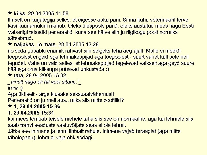  kiiks, 29. 04. 2005 11: 59 Ilmselt on kurjategija selles, et õigesse auku