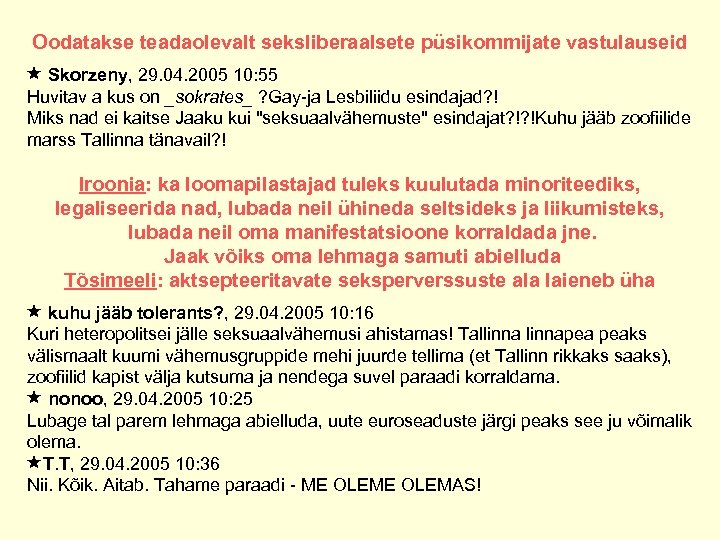 Oodatakse teadaolevalt seksliberaalsete püsikommijate vastulauseid Skorzeny, 29. 04. 2005 10: 55 Huvitav a kus