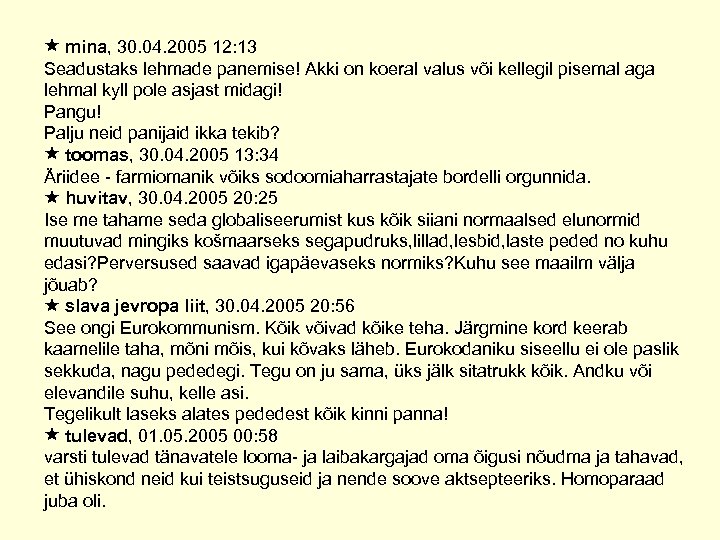  mina, 30. 04. 2005 12: 13 Seadustaks lehmade panemise! Akki on koeral valus