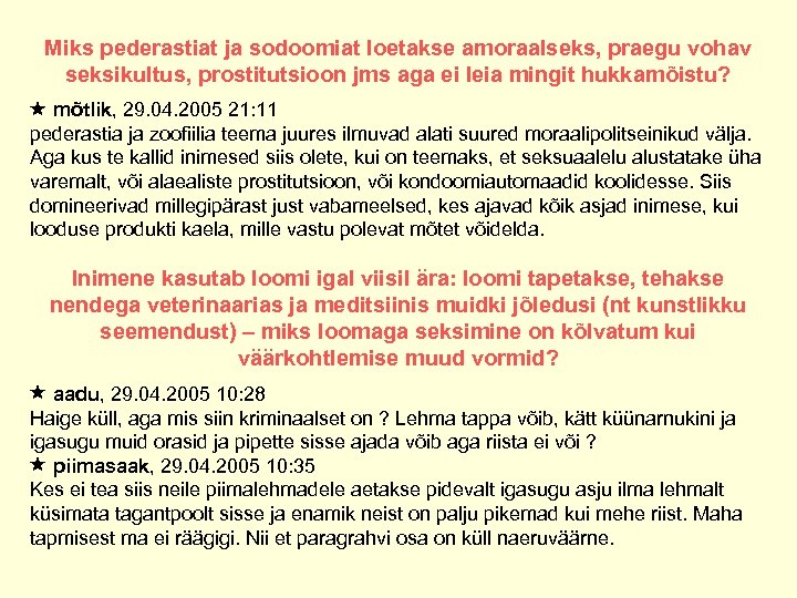 Miks pederastiat ja sodoomiat loetakse amoraalseks, praegu vohav seksikultus, prostitutsioon jms aga ei leia