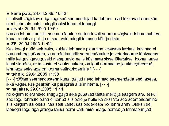  kana puts, 29. 04. 2005 10: 42 sisuliselt vägistavad igasugused seemendajad ka lehma