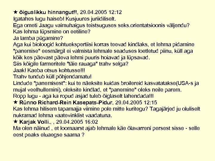  õiguslikku hinnangut!!, 29. 04. 2005 12: 12 Igatahes lugu haiseb! Kusjuures juriidiliselt. Ega