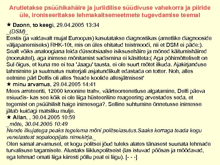 Arutletakse psüühikahäire ja juriidilise süüdivuse vahekorra ja piiride üle, ironiseeritakse lehmakaitsemeetmete tugevdamise teemal Dzonn,