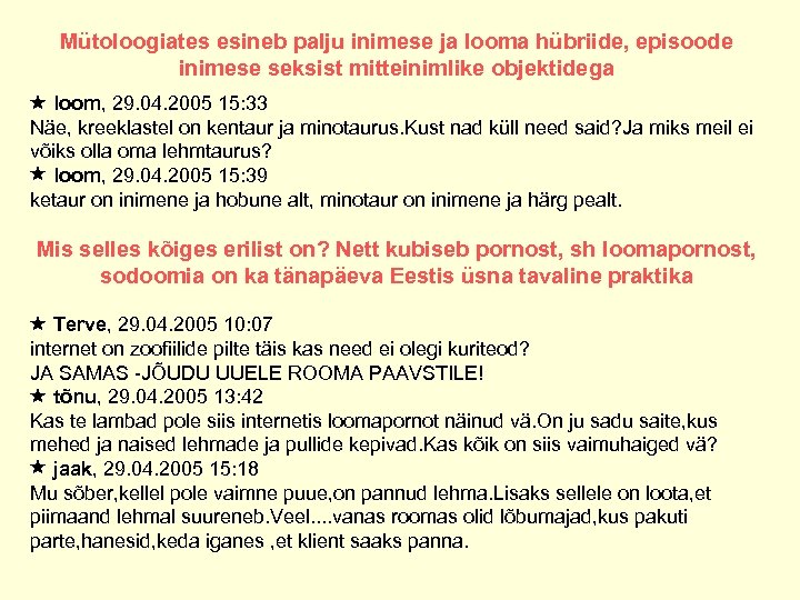 Mütoloogiates esineb palju inimese ja looma hübriide, episoode inimese seksist mitteinimlike objektidega loom, 29.
