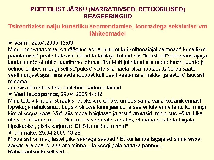 POEETILIST JÄRKU (NARRATIIVSED, RETOORILISED) REAGEERINGUD Tsiteeritakse nalju kunstliku seemendamise, loomadega seksimise vm lähiteemadel sonni,